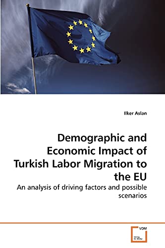 Beispielbild fr Demographic and Economic Impact of Turkish Labor Migration to the EU zum Verkauf von Chiron Media