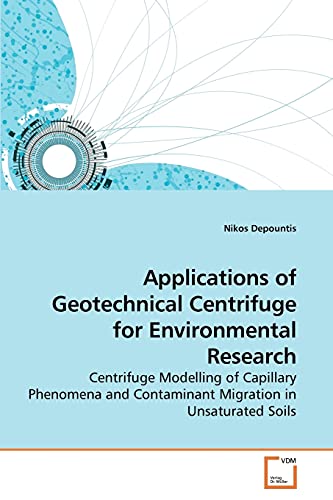 Stock image for Applications of Geotechnical Centrifuge for Environmental Research: Centrifuge Modelling of Capillary Phenomena and Contaminant Migration in Unsaturated Soils for sale by Lucky's Textbooks