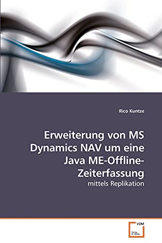 9783639250497: Erweiterung von MS Dynamics NAV um eine Java ME-Offline-Zeiterfassung: mittels Replikation (German Edition)