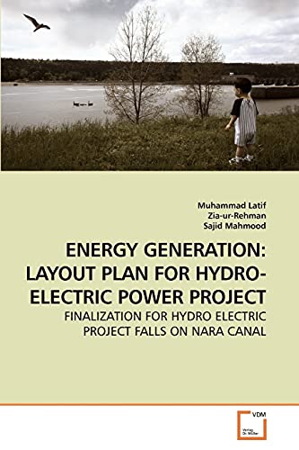 Stock image for ENERGY GENERATION: LAYOUT PLAN FOR HYDRO-ELECTRIC POWER PROJECT: FINALIZATION FOR HYDRO ELECTRIC PROJECT FALLS ON NARA CANAL for sale by Lucky's Textbooks