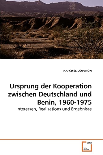 Imagen de archivo de Ursprung der Kooperation zwischen Deutschland und Benin, 1960-1975 a la venta por Chiron Media