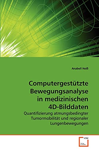 Stock image for Computergestutzte Bewegungsanalyse in medizinischen 4D-Bilddaten for sale by Chiron Media