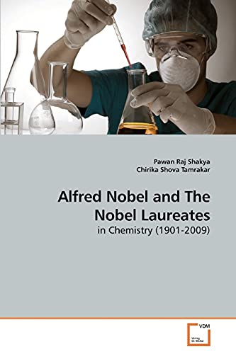 Stock image for Alfred Nobel and The Nobel Laureates: in Chemistry (1901-2009) for sale by Lucky's Textbooks