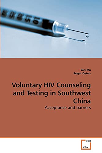 Stock image for Voluntary HIV Counseling and Testing in Southwest China: Acceptance and barriers for sale by Lucky's Textbooks