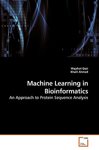 Imagen de archivo de Machine Learning in Bioinformatics: An Approach to Protein Sequence Analysis a la venta por Lucky's Textbooks