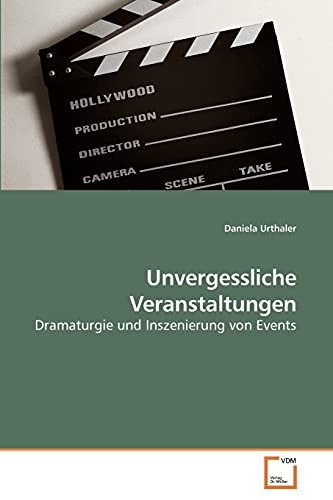 9783639253849: Unvergessliche Veranstaltungen: Dramaturgie und Inszenierung von Events