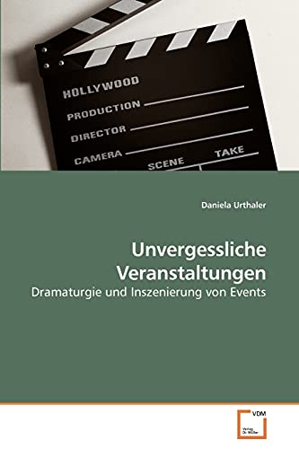 Stock image for Unvergessliche Veranstaltungen: Dramaturgie und Inszenierung von Events (German Edition) for sale by Lucky's Textbooks