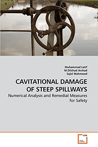 Stock image for CAVITATIONAL DAMAGE OF STEEP SPILLWAYS: Numerical Analysis and Remedial Measures for Safety for sale by Lucky's Textbooks