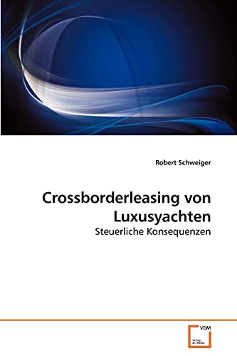 Beispielbild fr Crossborderleasing von Luxusyachten: Steuerliche Konsequenzen (German Edition) zum Verkauf von Lucky's Textbooks