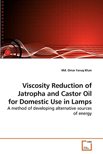 Stock image for Viscosity Reduction of Jatropha and Castor Oil for Domestic Use in Lamps for sale by Chiron Media
