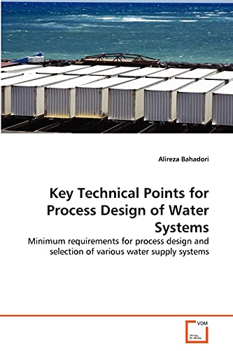 Stock image for Key Technical Points for Process Design of Water Systems: Minimum requirements for process design and selection of various water supply systems (German Edition) for sale by Lucky's Textbooks