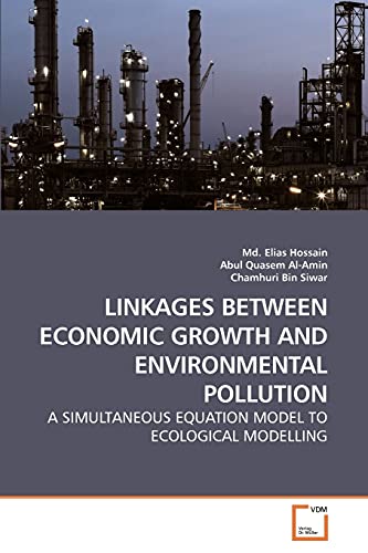 Beispielbild fr LINKAGES BETWEEN ECONOMIC GROWTH AND ENVIRONMENTAL POLLUTION: A SIMULTANEOUS EQUATION MODEL TO ECOLOGICAL MODELLING zum Verkauf von Lucky's Textbooks