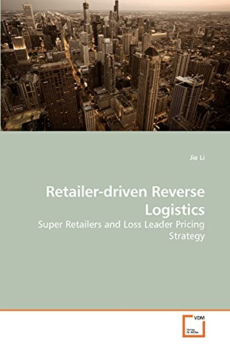 9783639258639: Retailer-driven Reverse Logistics: Super Retailers and Loss Leader Pricing Strategy