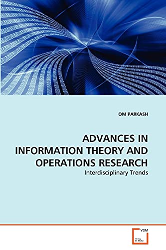 9783639259964: ADVANCES IN INFORMATION THEORY AND OPERATIONS RESEARCH: Interdisciplinary Trends