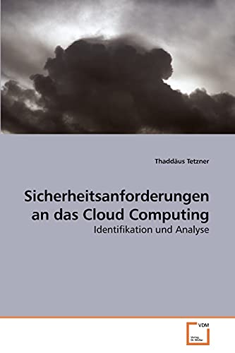 Imagen de archivo de Sicherheitsanforderungen an das Cloud Computing: Identifikation und Analyse (German Edition) a la venta por Lucky's Textbooks