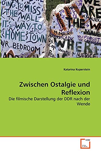 Imagen de archivo de Zwischen Ostalgie und Reflexion: Die filmische Darstellung der DDR nach der Wende a la venta por Reuseabook