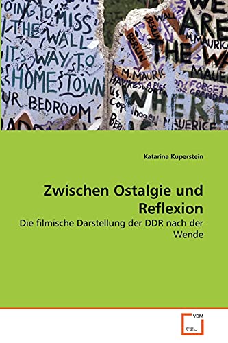 9783639260335: Zwischen Ostalgie und Reflexion: Die filmische Darstellung der DDR nach der Wende (German Edition)