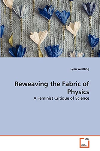 Stock image for Reweaving the Fabric of Physics: A Feminist Critique of Science for sale by Lucky's Textbooks