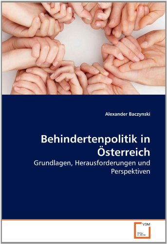 Behindertenpolitik In Österreich: Grundlagen, Herausforderungen Und Perspektiven - Baczynski, Alexander; Baczynski, Alexander