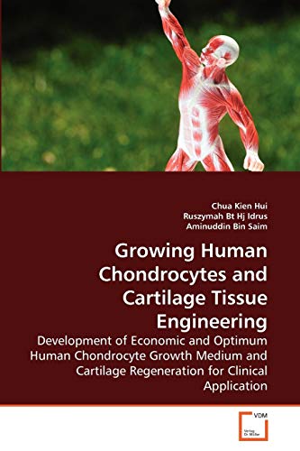 Stock image for Growing Human Chondrocytes and Cartilage Tissue Engineering: Development of Economic and Optimum Human Chondrocyte Growth Medium and Cartilage Regeneration for Clinical Application for sale by Lucky's Textbooks