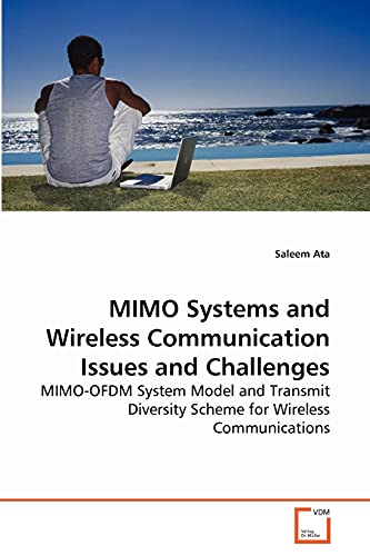 Imagen de archivo de MIMO Systems and Wireless Communication Issues and Challenges: MIMO-OFDM System Model and Transmit Diversity Scheme for Wireless Communications a la venta por Lucky's Textbooks