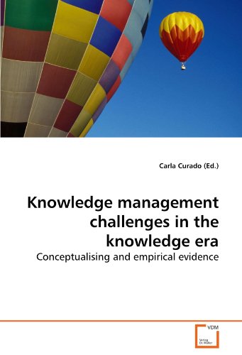 Knowledge management challenges in the knowledge era : Conceptualising and empirical evidence - Carla Curado