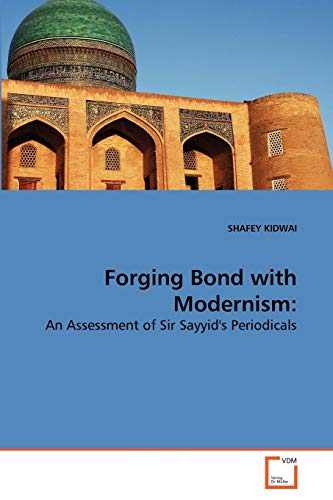 9783639263619: Forging Bond with Modernism:: An Assessment of Sir Sayyid's Periodicals