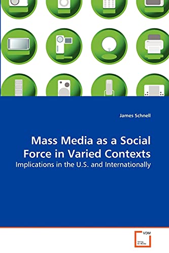 Stock image for Mass Media as a Social Force in Varied Contexts: Implications in the U.S. and Internationally for sale by Lucky's Textbooks