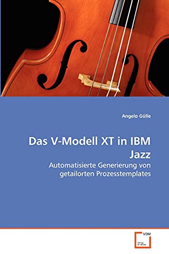9783639264449: Das V-Modell XT in IBM Jazz: Automatisierte Generierung von getailorten Prozesstemplates