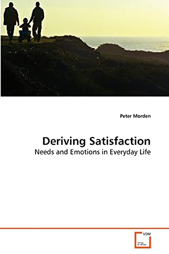 Stock image for Deriving Satisfaction: Needs and Emotions in Everyday Life for sale by Lucky's Textbooks