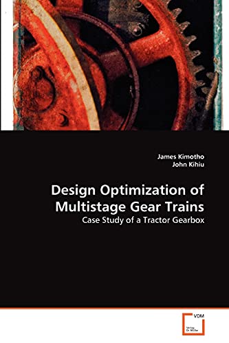 Stock image for Design Optimization of Multistage Gear Trains: Case Study of a Tractor Gearbox for sale by Lucky's Textbooks