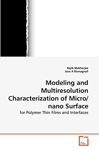 Modeling and Multiresolution Characterization of Micro/nano Surface - Mukherjee, Rajib|Romagnoli, JosÃƒÂ© A.