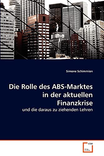 Imagen de archivo de Die Rolle des ABS-Marktes in der aktuellen Finanzkrise a la venta por Chiron Media