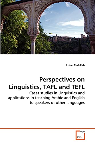 Stock image for Perspectives on Linguistics, TAFL and TEFL: Cases studies in Linguistics and applications in teaching Arabic and English to speakers of other languages for sale by Lucky's Textbooks