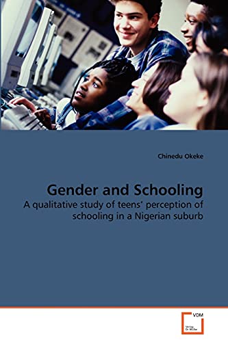 Stock image for Gender and Schooling: A qualitative study of teens' perception of schooling in a Nigerian suburb for sale by Lucky's Textbooks