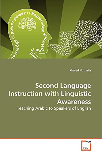 Second Language Instruction with Linguistic Awareness: Teaching Arabic to Speakers of English [Soft Cover ] - Huthaily, Khaled