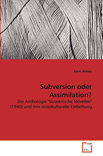 9783639269499: Subversion oder Assimilation?: Die Anthologie "Slowenische Novellen" (1940) und ihre soziokulturelle Einbettung (German Edition)