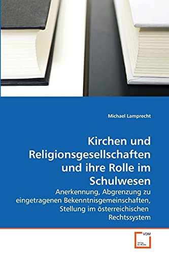 Stock image for Kirchen und Religionsgesellschaften und ihre Rolle im Schulwesen for sale by Chiron Media