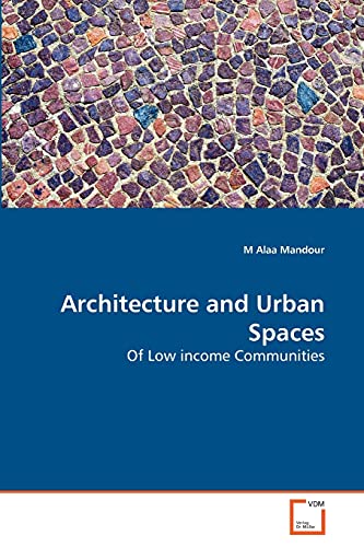 Architecture and Urban Spaces Of Low income Communities - M Alaa Mandour