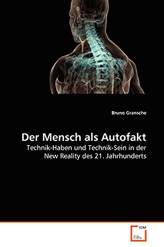 Stock image for Der Mensch als Autofakt: Technik-Haben und Technik-Sein in der New Reality des 21. Jahrhunderts (German Edition) for sale by Lucky's Textbooks