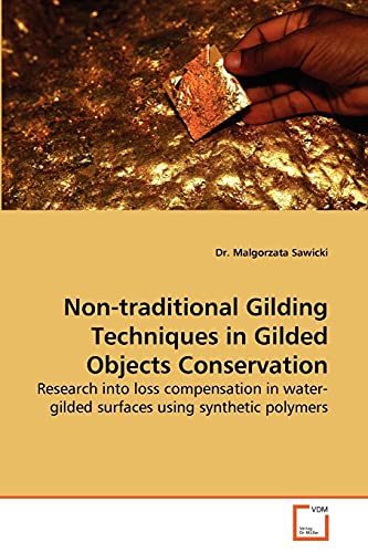 9783639271393: Non-traditional Gilding Techniques in Gilded Objects Conservation: Research into loss compensation in water-gilded surfaces using synthetic polymers