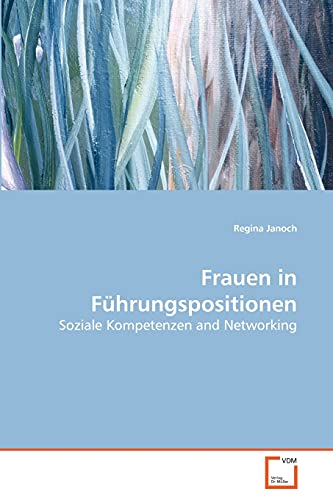 Beispielbild fr Frauen in Fhrungspositionen: Soziale Kompetenzen and Networking zum Verkauf von Buchpark