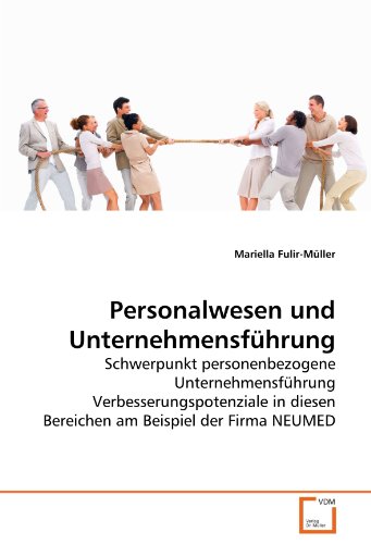 Personalwesen und Unternehmensführung : Schwerpunkt personenbezogene Unternehmensführung Verbesserungspotenziale in diesen Bereichen am Beispiel der Firma NEUMED - Mariella Fulir-Müller