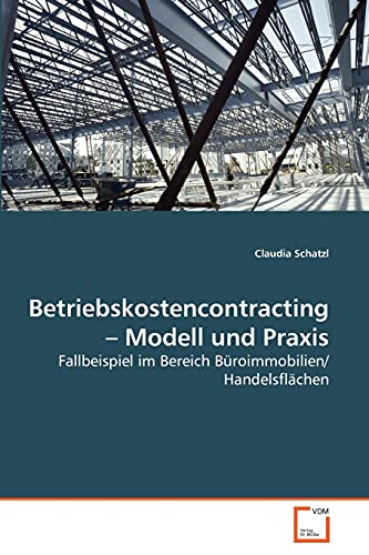 Stock image for Betriebskostencontracting ? Modell und Praxis: Fallbeispiel im Bereich Broimmobilien/ Handelsflchen (German Edition) for sale by Lucky's Textbooks