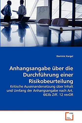 9783639272680: Anhangsangabe ber die Durchfhrung einer Risikobeurteilung: Kritische Auseinandersetzung ber Inhalt und Umfang der Anhangsangabe nach Art. 663b Ziff. 12 revOR