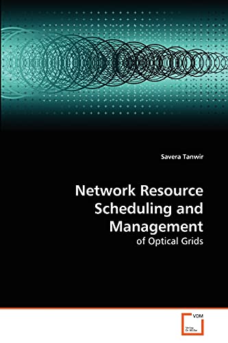 Stock image for Network Resource Scheduling and Management: of Optical Grids for sale by Lucky's Textbooks