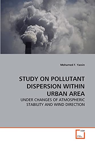 STUDY ON POLLUTANT DISPERSION WITHIN URBAN AREA : UNDER CHANGES OF ATMOSPHERIC STABILITY AND WIND DIRECTION - Mohamed F. Yassin