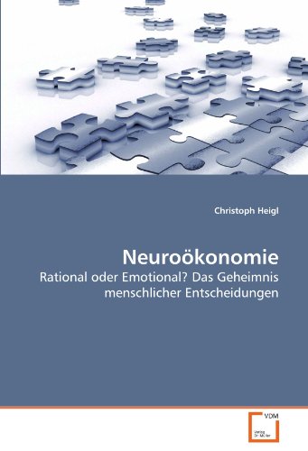 Stock image for Neurokonomie: Rational Oder Emotional? Das Geheimnis Menschlicher Entscheidungen for sale by Revaluation Books