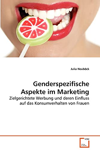 Stock image for Genderspezifische Aspekte im Marketing: Zielgerichtete Werbung und deren Einfluss auf das Konsumverhalten von Frauen (German Edition) for sale by Lucky's Textbooks