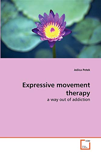 9783639273946: Expressive movement therapy: a way out of addiction